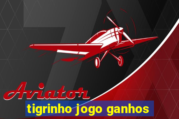 tigrinho jogo ganhos