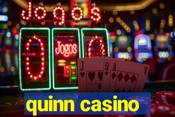 quinn casino