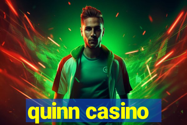 quinn casino