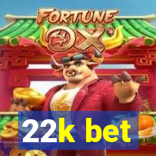 22k bet