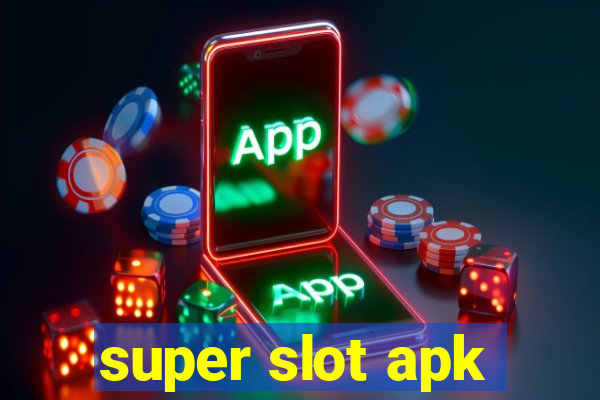 super slot apk