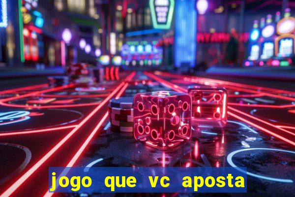 jogo que vc aposta 1 real