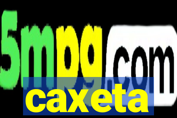 caxeta