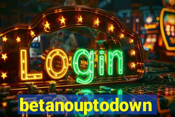 betanouptodown