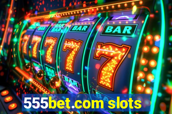 555bet.com slots