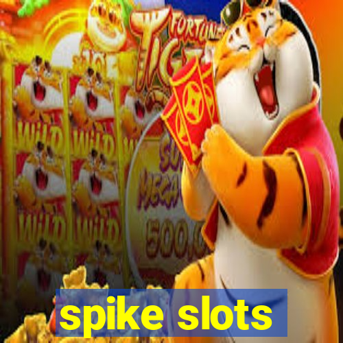 spike slots