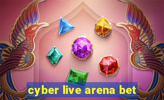 cyber live arena bet