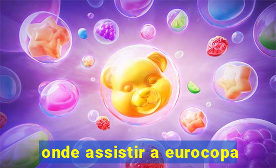 onde assistir a eurocopa