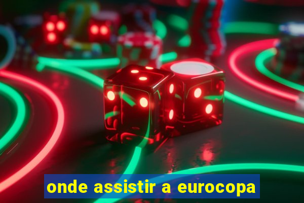 onde assistir a eurocopa