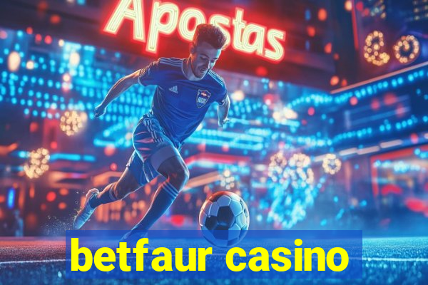 betfaur casino