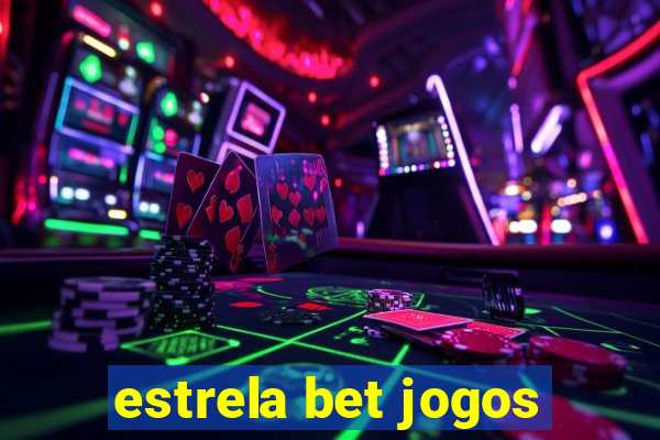 estrela bet jogos