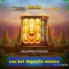 seu bet deposito minimo