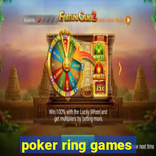 poker ring games