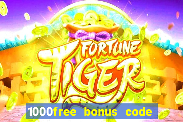 1000free bonus code casinos 2018