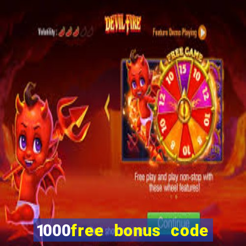 1000free bonus code casinos 2018