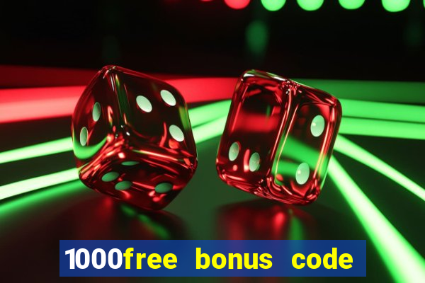 1000free bonus code casinos 2018