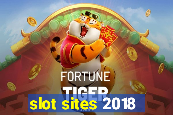 slot sites 2018