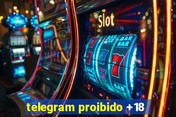 telegram proibido +18