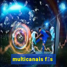 multicanais f茫s