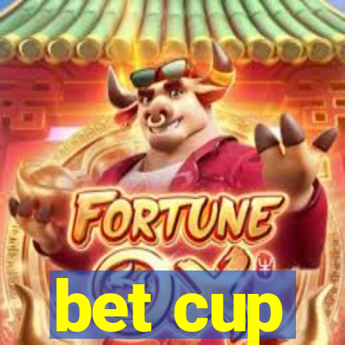 bet cup