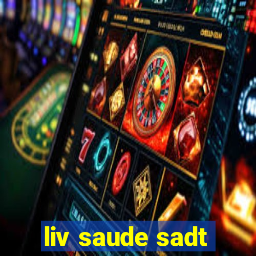 liv saude sadt