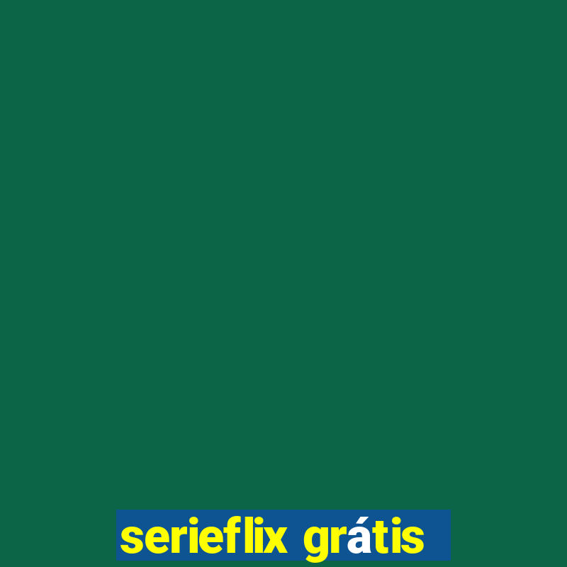 serieflix grátis