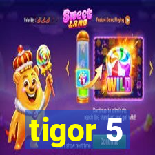 tigor 5