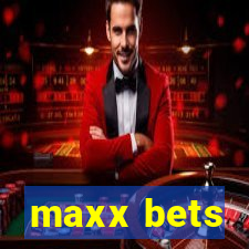 maxx bets