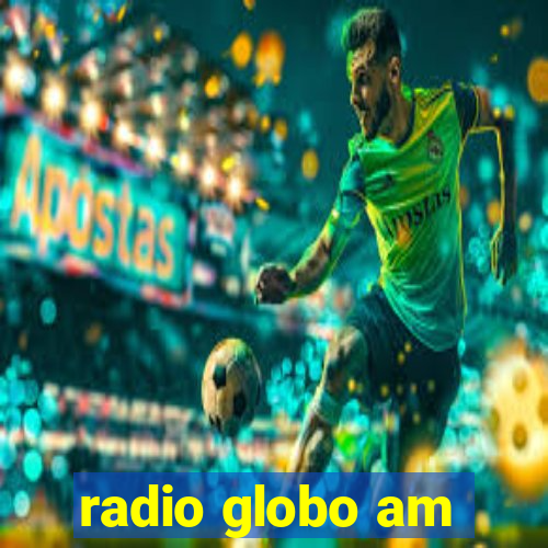 radio globo am