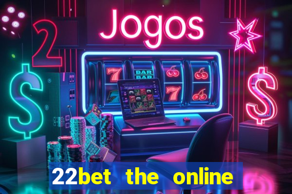 22bet the online casino site that offers