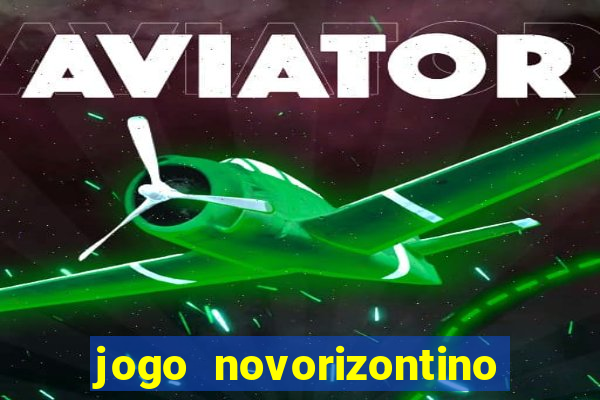 jogo novorizontino e brusque