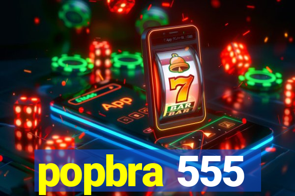 popbra 555