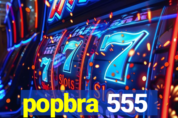 popbra 555