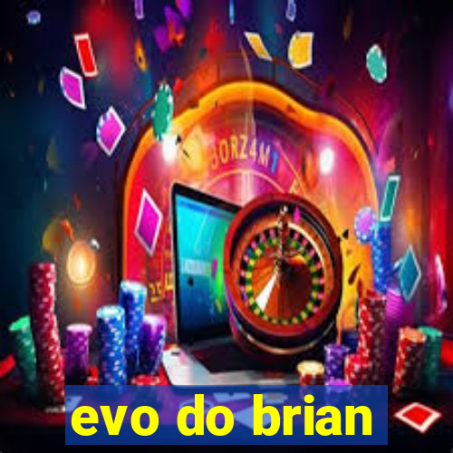 evo do brian