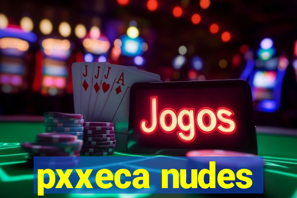 pxxeca nudes