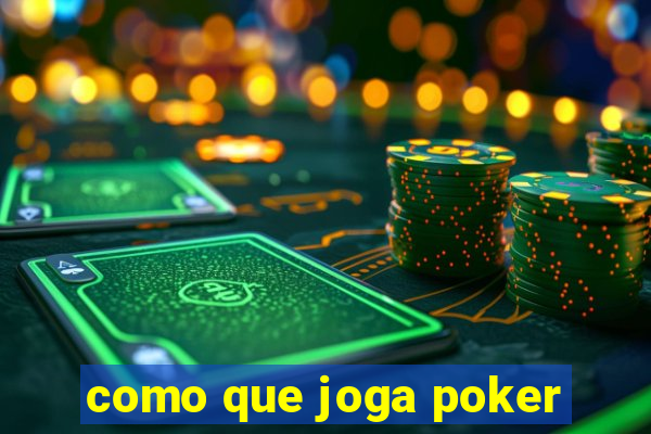 como que joga poker