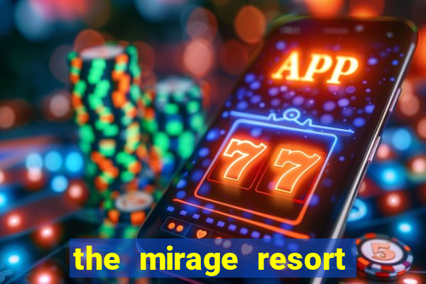 the mirage resort and casino