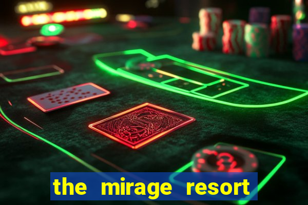 the mirage resort and casino