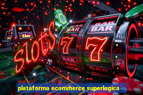 plataforma ecommerce superlogica