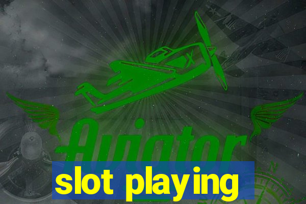 slot playing