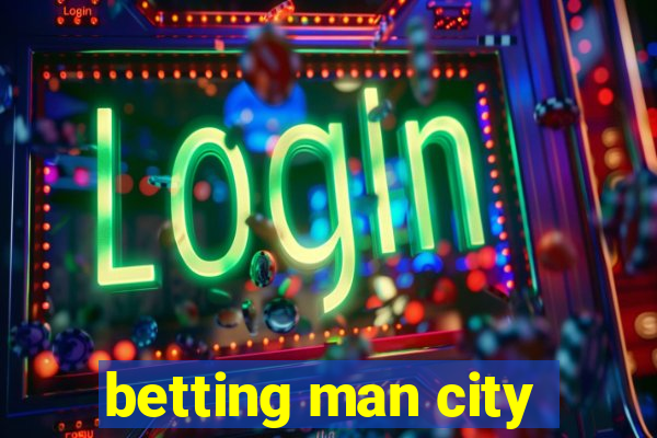 betting man city