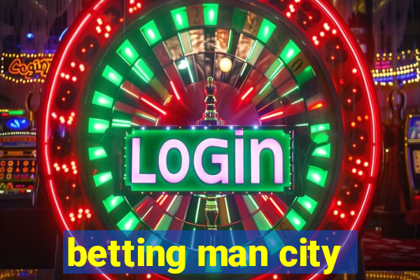 betting man city