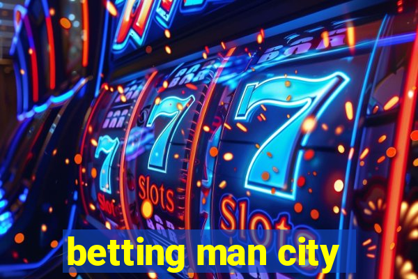 betting man city