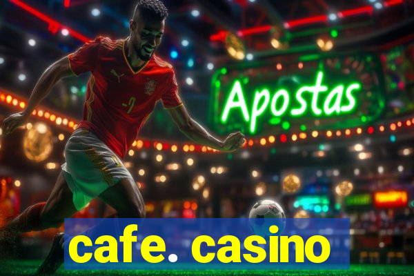 cafe. casino