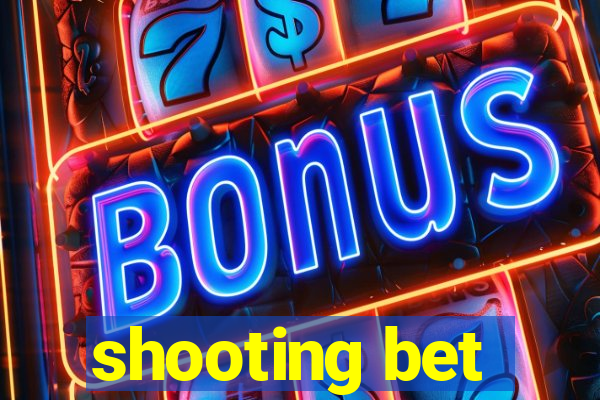 shooting bet