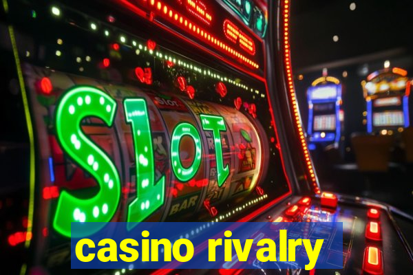 casino rivalry