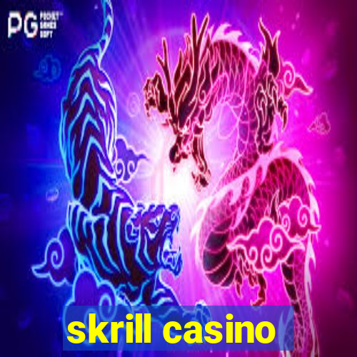 skrill casino