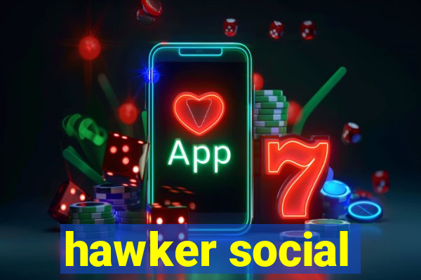 hawker social