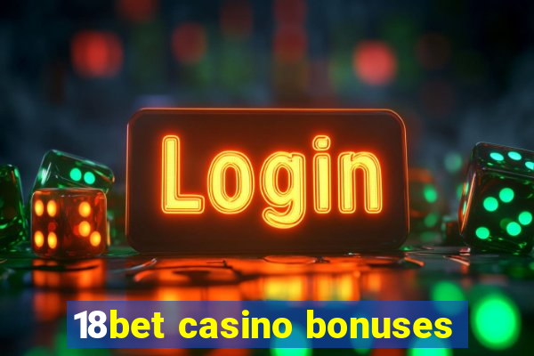 18bet casino bonuses