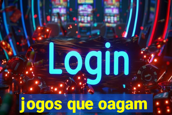 jogos que oagam